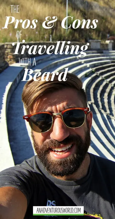 Beards are real dividers at the best of times; people either love them or hate them, so here are my pros and cons of travelling with a beard.