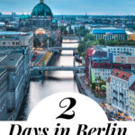 The Ultimate 2 Day Itinerary for Berlin