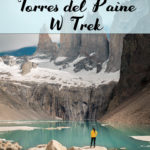 The Definitive Guide for the Torres del Paine W Trek