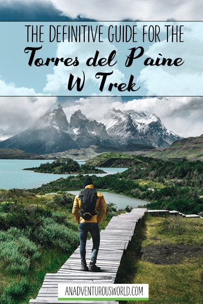 The Definitive Guide for the Torres del Paine W Trek