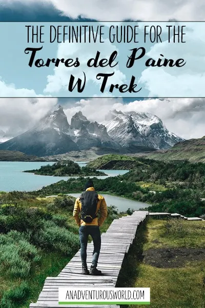 The Definitive Guide for the Torres del Paine W Trek, Patagonia (2024)