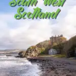 South West Coastal 300: The Ultimate South West Scotland Road Trip