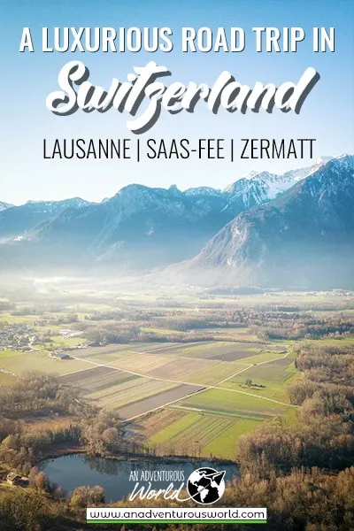 A Luxurious Road Trip in Switzerland - Lausanne, Saas-Fee & Zermatt