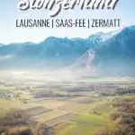 A Luxurious Road Trip in Switzerland - Lausanne, Saas-Fee & Zermatt
