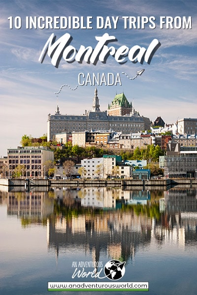 10 Incredible Day Trips from Montreal, Canada