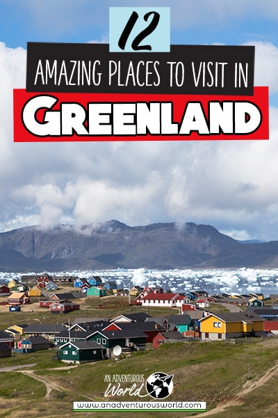 The 12 BEST Places to Visit in Greenland