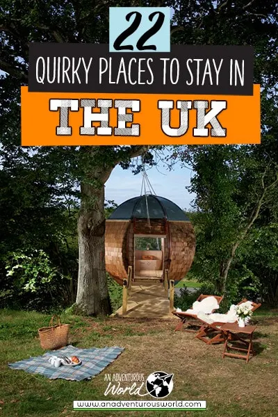 22 Quirky Places to Stay in the UK for a Holiday to Remember